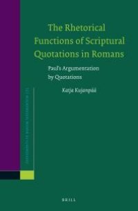 cover of the book The Rhetorical Functions of Scriptural Quotations in Romans: Paul's Argumentation by Quotations