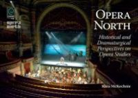 cover of the book Opera North: Historical and Dramaturgical Perspectives on Opera Studies