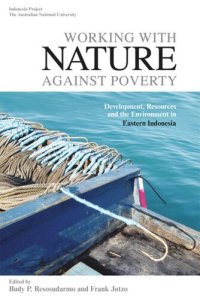 cover of the book Working with Nature against Poverty: Development, Resources and the Environment in Eastern Indonesia