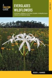 cover of the book Everglades Wildflowers: A Field Guide to Wildflowers of the Historic Everglades, including Big Cypress, Corkscrew, and Fakahatchee Swamps