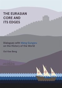 cover of the book The Eurasian Core and Its Edges: Dialogues with Wang Gungwu on the History of the World