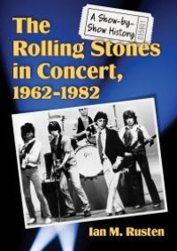 cover of the book The Rolling Stones in Concert, 1962-1982: A Show-By-Show History