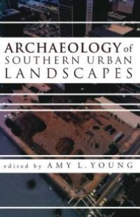 cover of the book Archaeology of Southern Urban Landscapes