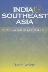 cover of the book India and Southeast Asia: Towards Security Convergence