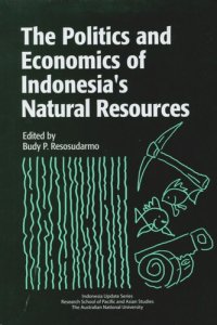 cover of the book The Politics and Economics of Indonesia's Natural Resources