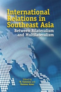 cover of the book International Relations in Southeast Asia: Between Bilateralism and Multilateralism