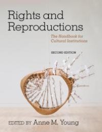 cover of the book Rights and Reproductions: The Handbook for Cultural Institutions