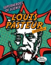 cover of the book Louis Pasteur: Germ Destroyer