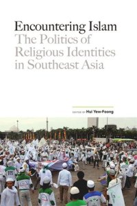 cover of the book Encountering Islam: The Politics of Religious Identities in Southeast Asia