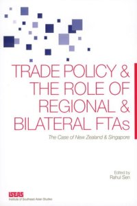 cover of the book Trade Policy and the Role of Regional and Bilateral FTAs: The Case of New Zealand and Singapore