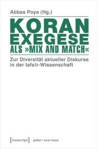 cover of the book Koranexegese als »Mix and Match«: Zur Diversität aktueller Diskurse in der tafsir-Wissenschaft