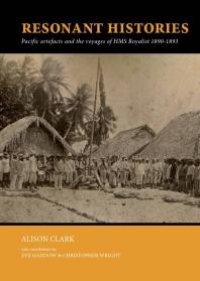 cover of the book Resonant Histories: Pacific Artefacts and the Voyages of HMS Royalist 1890-1893