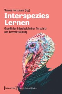 cover of the book Interspezies Lernen: Grundlinien interdisziplinärer Tierschutz- und Tierrechtsbildung