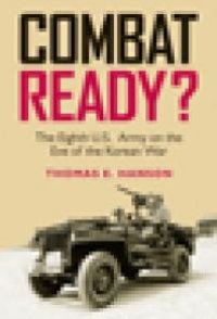 cover of the book Combat Ready?: The Eighth U.S. Army on the Eve of the Korean War