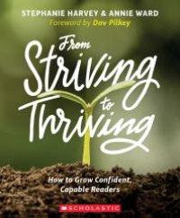 cover of the book From Striving to Thriving: How to Grow Confident, Capable Readers