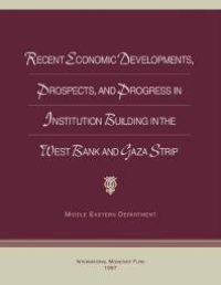 cover of the book Recent Economic Developments, Prospects, and Progress in Institution Building in the West Bank and Gaza Strip