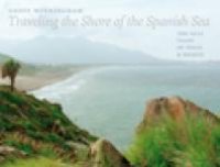 cover of the book Traveling the Shore of the Spanish Sea: The Gulf Coast of Texas and Mexico