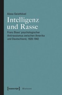 cover of the book Intelligenz und Rasse: Franz Boas' psychologischer Antirassismus zwischen Amerika und Deutschland, 1920-1942