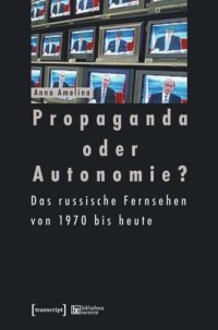 cover of the book Propaganda oder Autonomie?: Das russische Fernsehen von 1970 bis heute