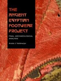 cover of the book The Ancient Egyptian Footwear Project: Final Archaeological Analysis