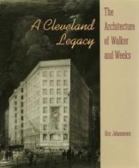 cover of the book A Cleveland Legacy: The Architecture of Walker and Weeks