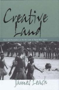 cover of the book Creative Land: Place and Procreation on the Rai Coast of Papua New Guinea