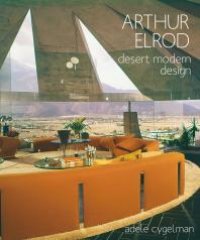 cover of the book Arthur Elrod: Desert Modern Design