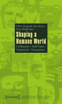 cover of the book Shaping a Humane World: Civilizations - Axial Times - Modernities - Humanisms