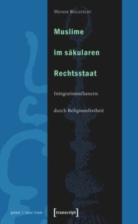 cover of the book Muslime im säkularen Rechtsstaat: Integrationschancen durch Religionsfreiheit