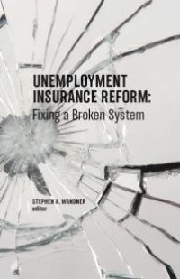 cover of the book Unemployment Insurance Reform: Fixing a Broken System