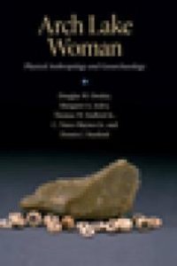 cover of the book Arch Lake Woman: Physical Anthropology and Geoarchaeology