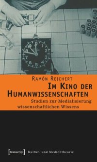 cover of the book Im Kino der Humanwissenschaften: Studien zur Medialisierung wissenschaftlichen Wissens