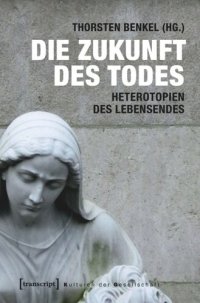 cover of the book Die Zukunft des Todes: Heterotopien des Lebensendes