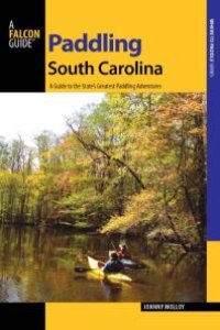 cover of the book Paddling South Carolina: A Guide to the State's Greatest Paddling Adventures