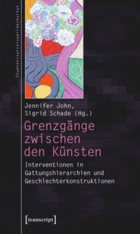 cover of the book Grenzgänge zwischen den Künsten: Interventionen in Gattungshierarchien und Geschlechterkonstruktionen