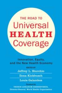 cover of the book The Road to Universal Health Coverage: Innovation, Equity, and the New Health Economy