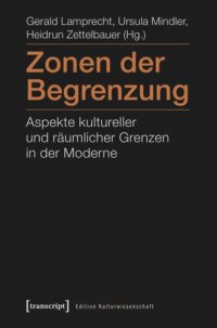 cover of the book Zonen der Begrenzung: Aspekte kultureller und räumlicher Grenzen in der Moderne