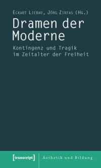 cover of the book Dramen der Moderne: Kontingenz und Tragik im Zeitalter der Freiheit