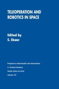 cover of the book Teleoperation and Robotics in Space