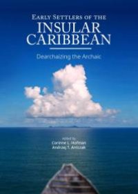 cover of the book Early Settlers of the Insular Caribbean: Dearchaizing the Archaic