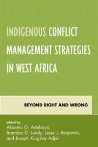 cover of the book Indigenous Conflict Management Strategies in West Africa: Beyond Right and Wrong