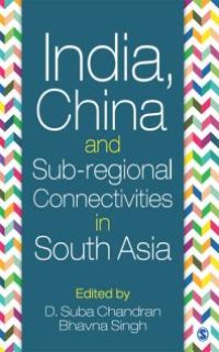 cover of the book India, China and Sub-Regional Connectivities in South Asia