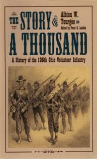 cover of the book The Story of A Thousand: A History of the 105th Ohio Volunteer Infantry