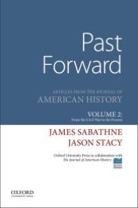 cover of the book Past Forward: Articles from the Journal of American History, Volume 2: from the Civil War to the Present