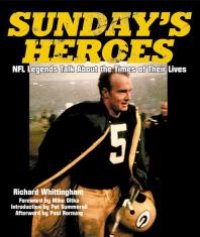 cover of the book Sunday's Heroes: NFL Legends Talk about the Times of Their Lives