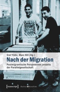 cover of the book Nach der Migration: Postmigrantische Perspektiven jenseits der Parallelgesellschaft