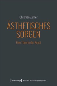 cover of the book Ästhetisches Sorgen: Eine Theorie der Kunst