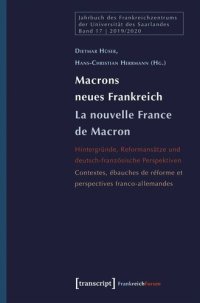 cover of the book Macrons neues Frankreich / La nouvelle France de Macron: Hintergründe, Reformansätze und deutsch-französische Perspektiven / Contextes, ébauches de réforme et perspectives franco-allemandes