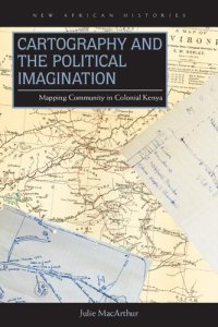 cover of the book Cartography and the Political Imagination: Mapping Community in Colonial Kenya