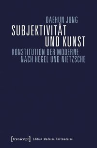 cover of the book Subjektivität und Kunst: Konstitution der Moderne nach Hegel und Nietzsche